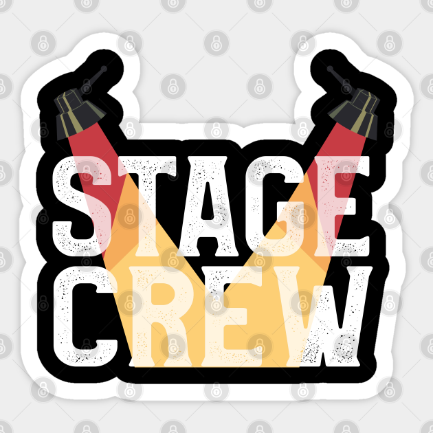 Stage Crew Tech Week Theater Stage Crew Sticker TeePublic